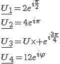 \underline{U_1}=2e^{i\frac{\pi}{2}}\\\underline{U_2}=4e^{i\pi}\\\underline{U_3}=U\times e^{i\frac{3\pi}{4}}\\\underline{U_4}=12e^{i\varphi}