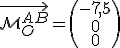 \vec{\mathcal{M}_{O}^{AB}}=\begin{pmatrix}-7,5\\0\\0\end{pmatrix}