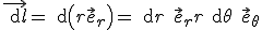 \vec{{\rm d}l}={\rm d}\left(r\vec{e}_r\right)={\rm d}r \quad \vec{e}_r+ r{\rm d}\theta \quad\vec{e}_{\theta}