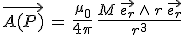 \vec{A(P)}\,=\,\frac{\mu_0}{4\pi}\,\frac{M\,\vec{e_r}\,\wedge\,r\,\vec{e_r}}{r^3}