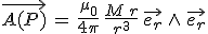 \vec{A(P)}\,=\,\frac{\mu_0}{4\pi}\,\frac{M\,r}{r^3}\,\vec{e_r}\,\wedge\,\vec{e_r}