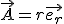 \vec{A}=r\vec{e_r}