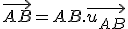 \vec{AB} = AB.\vec{u_{AB}}