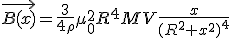 \vec{B(x)}=\frac{3}{4\rho}\mu_{0}^{2}R^{4}MV\frac{x}{(R^{2}+x^{2})^{4}}