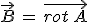 \vec{B}\,=\,\vec{rot\,A}
