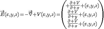 \vec{E}(x,y,z)=-\vec{\nabla} V(x,y,z)=\left(\begin{array}{c} \frac{\partial V}{\partial x} (x,y,z)\\\frac{\partial V}{\partial y} (x,y,z)\\\frac{\partial V}{\partial z} (x,y,z)\end{array}\right)