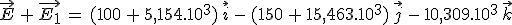 \vec{E}\,+\,\vec{E_1}\,=\,(100\,+\,5,154.10^3)\,\vec{i}\,-\,(150\,+\,15,463.10^3)\,\vec{j}\,-\,10,309.10^3\,\vec{k}