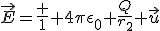 \vec{E}=\frac 1 {4\pi\epsilon_0} \frac{Q}{r_2} \vec{u}