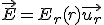 \vec{E}=E_r(r)\vec{u_r}