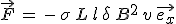 \vec{F}\,=\,-\,\sigma\,L\,l\,\delta\,B^2\,v\,\vec{e_x}