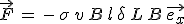 \vec{F}\,=\,-\,\sigma\,v\,B\,l\,\delta\,L\,B\,\vec{e_x}
