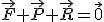 \vec{F}+\vec{P}+\vec{R}=\vec{0}
