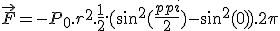 \vec{F} = -P_0.r^2.\frac{1}{2}.(\sin^2({\frac{\pi}{2}})-\sin^2(0)).2\pi