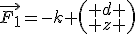\vec{F_1}=-k \left(\begin{array}{c} d \\ z \end{array}\right)