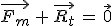\vec{F_m}\,+\,\vec{R_t}\,=\,\vec{0}