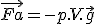 \vec{Fa}=-p.V.\vec{g}