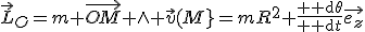 \vec{L}_O=m \vec{OM} \wedge \vec{v}(M}=mR^2 \frac{{\rm d}\theta}{{\rm d}t}\vec{e_z}