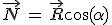 \vec{N}\,=\,\vec{R}\cos(\alpha)