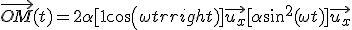 \vec{OM}(t) = 2 \alpha[1 +cos(\omega t) ] \vec{u_{x}} + [ \alpha sin^2(\omega t) ] \vec{u_{x}}