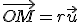 \vec{OM} = r \vec{u}