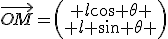 \vec{OM}=\left(\begin{array}{c} l\cos \theta \\ l \sin \theta \end{array}\right)