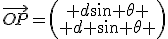 \vec{OP}=\left(\begin{array}{c} d\sin \theta \\ d \sin \theta \end{array}\right)