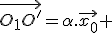 \vec{O_1O'}=\alpha.\vec{x_0} 