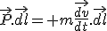 \vec{P}.\vec{dl}= m\vec{\frac{dv}{dt}}.\vec{dl}