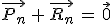 \vec{P_n}\,+\,\vec{R_n}\,=\,\vec{0}