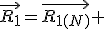 \vec{R_1}=\vec{R_{1(N)}} 