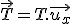 \vec{T}=T.\vec{u_x}