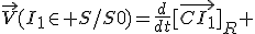 \vec{V}(I_1\in S/S0)=\frac{d}{dt}[\vec{CI_1}]_R 