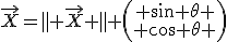 \vec{X}=\parallel \vec{X} \parallel \left(\begin{array}{c} \sin \theta \\ \cos \theta \end{array}\right)