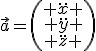 \vec{a}=\left(\begin{array}{c} \ddot{x} \\ \ddot{y} \\ \ddot{z} \end{array}\right)