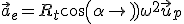 \vec{a}_{e}=R_{t}cos(\alpha)\omega^2\vec{u}_{p}