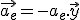 \vec{a_e}=-a_e.\vec{y}