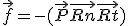 \vec{f} = -(\vec{P} + \vec{Rn} + \vec{Rt})