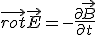 \vec{rot}\vec{E} = - \frac{\partial \vec{B}}{\partial t}