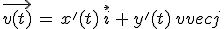 \vec{v(t)}\,=\,x^'(t)\,\vec{i}\,+\,y^'(t)\,\vec{j}