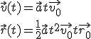 \vec{v}(t) = \vec{a}t + \vec{v_{0}}
 \\ \vec{r}(t) = \frac{1}{2}\vec{a}t^{2} + \vec{v_{0}}t + \vec{r_{0}}