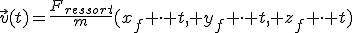 \vec{v}(t)=\frac{F_{ressort}}{m}(x_{f} \cdot t, y_{f} \cdot t, z_{f} \cdot t)