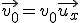 \vec{v_0}=v_0\vec{u_x}