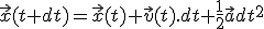 \vec{x}(t+dt)=\vec{x}(t)+\vec{v}(t).dt+\frac{1}{2}\vec{a}dt^2