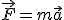 \vec F = m \vec a