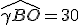\widehat{\gamma BO} = 30