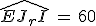 \widehat{EJ_rI}\,=\,60
