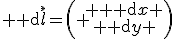 {\rm d}\vec{l}=\left( \begin{array}{c} {\rm d}x \\{\rm d}y \end{array}\right)