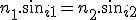 {n_1.sin_{i1}=n_2.sin_{i2}}