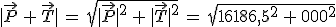 |\vec{P}\,+\,\vec{T}|\,=\,\sqrt{|\vec{P}|^2\,+\,|\vec{T}|^2}\,=\,sqrt{16186,5^2\,+\,200^2}