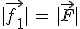 |\vec{f_1}|\,=\,|\vec{F}|